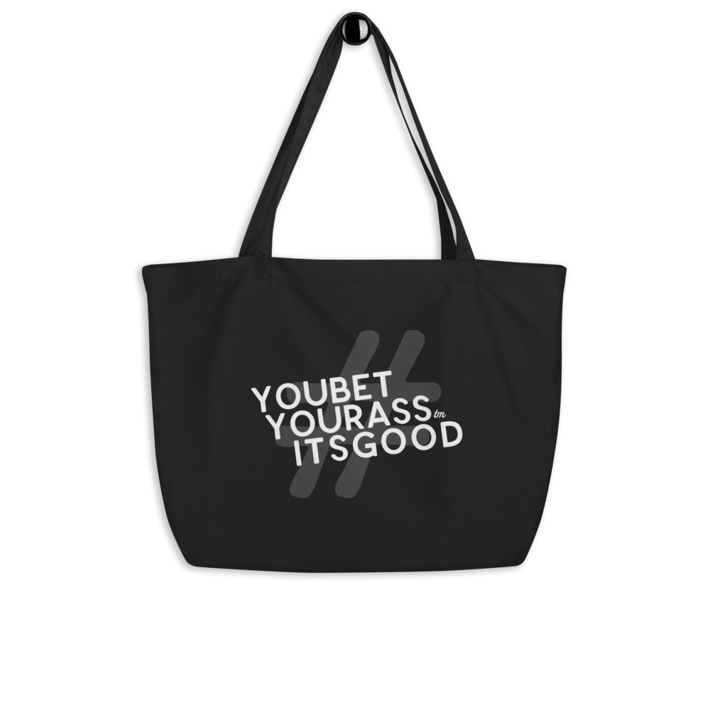 #YOUBETYOURASSITGOOD Large organic tote bag