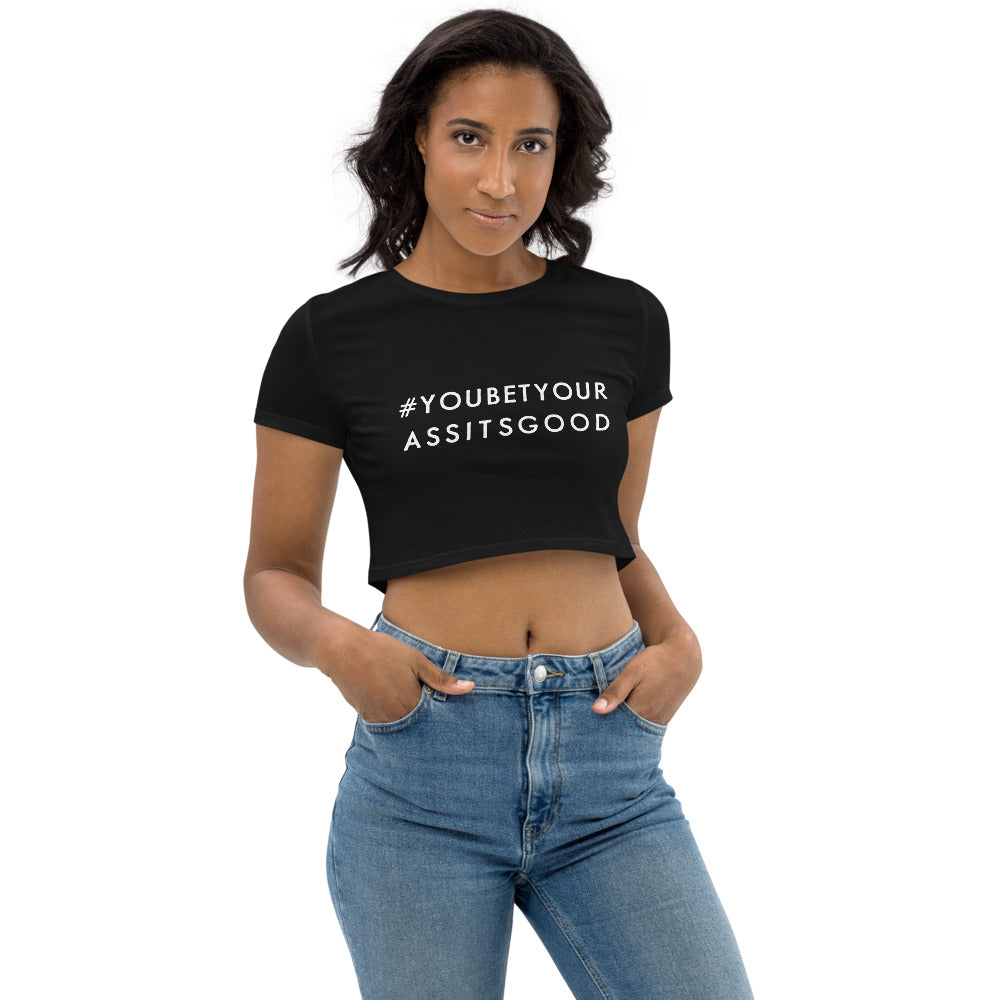 #YOUBETYOURASSITSGOOD Organic Crop Top