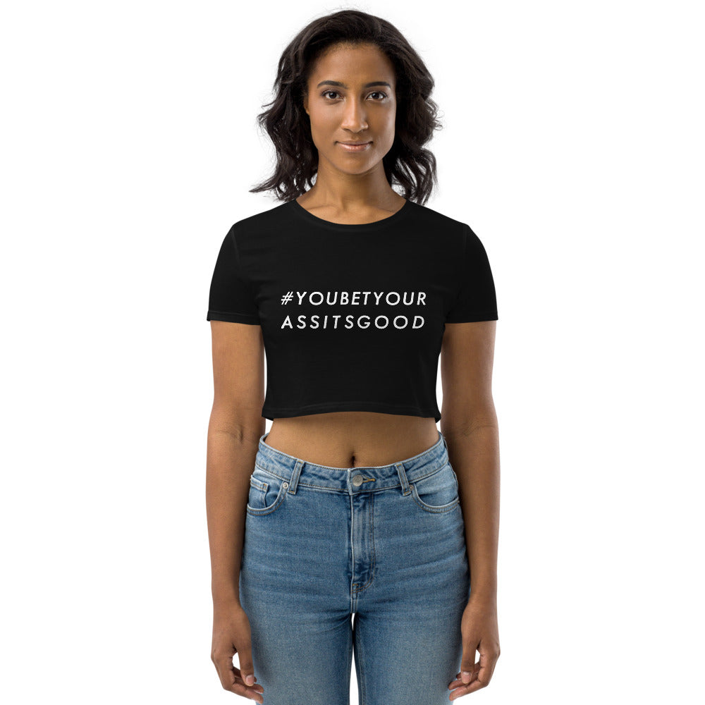 #YOUBETYOURASSITSGOOD Organic Crop Top