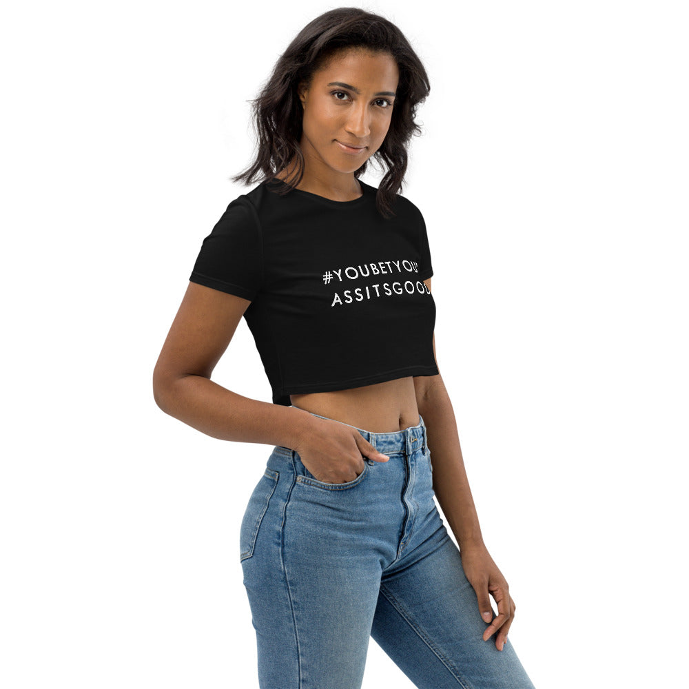 #YOUBETYOURASSITSGOOD Organic Crop Top