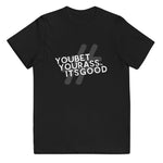 #YOUBETYOURASSITSGOOD Youth jersey t-shirt